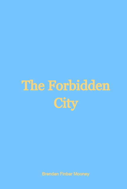 The Forbidden City, Brendan Finbar Mooney
