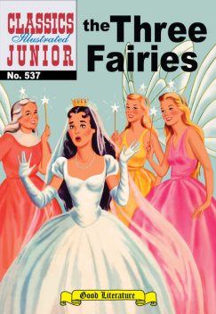 The Three Fairies 
 - Classics Illustrated Junior, Albert Lewis Kanter