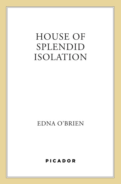 House of Splendid Isolation, Edna O'Brien