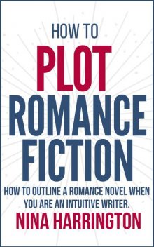 How to Plot Romance Fiction, Nina Harrington