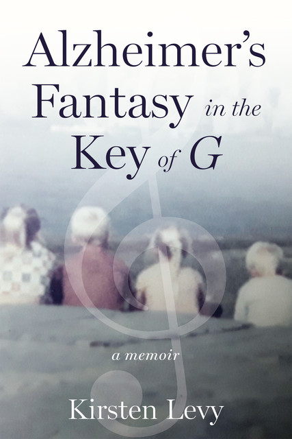 Alzheimer's Fantasy in the Key of G, Kirsten Levy