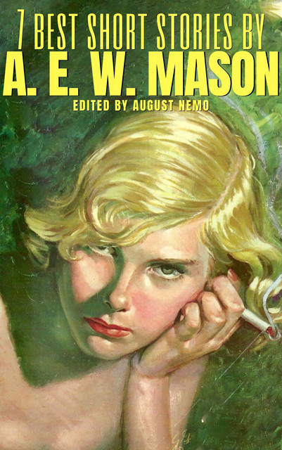 7 best short stories by A. E. W. Mason, A. E. W. Mason, August Nemo