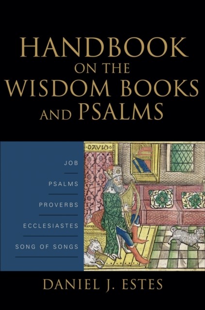 Handbook on the Wisdom Books and Psalms, DANIEL J. ESTES