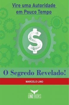 Vire uma Autoridade em Pouco Tempo – O Segredo Revelado, Marcelo Lino