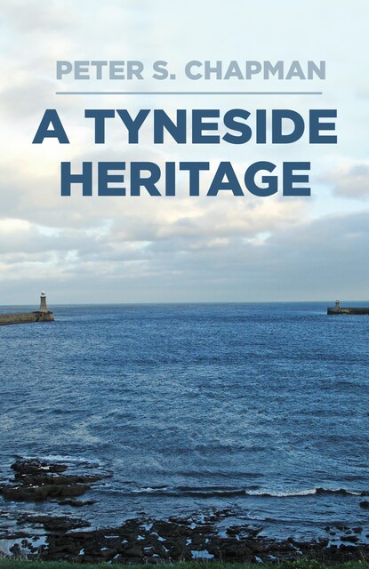 A Tyneside Heritage, Peter Chapman