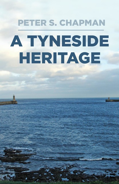 A Tyneside Heritage, Peter Chapman