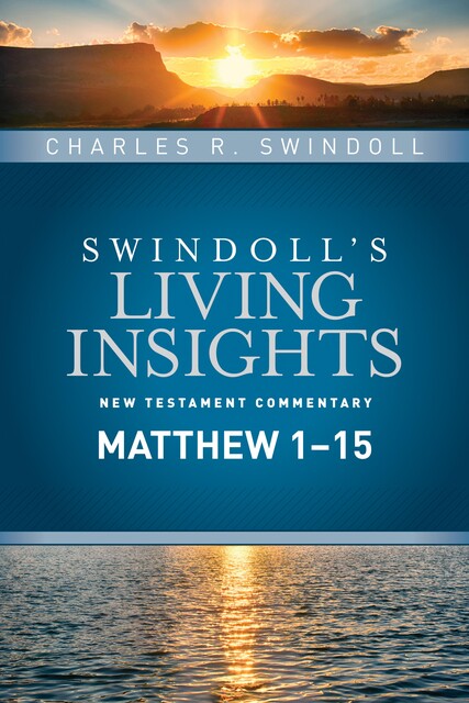 Insights on Matthew 1--15, Charles R. Swindoll