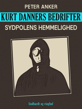Kurt Danners bedrifter: Sydpolens hemmelighed, Peter Anker