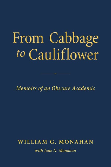 From Cabbage to Cauliflower, William Monahan