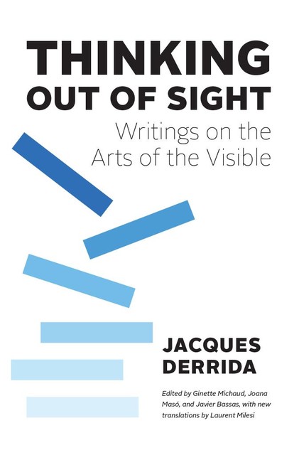 Thinking Out of Sight, Jacques Derrida