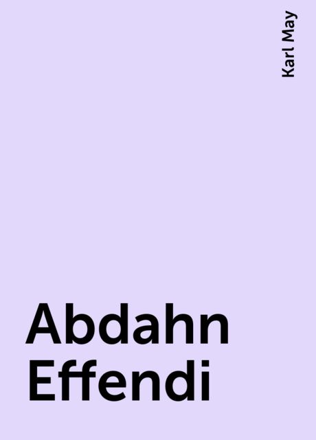 Abdahn Effendi, Karl May