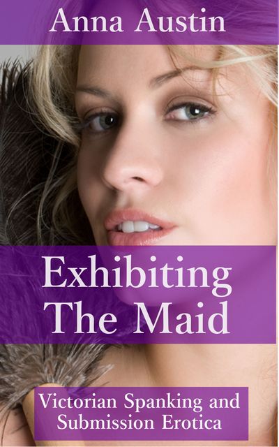 Exhibiting The Maid, Anna Austin