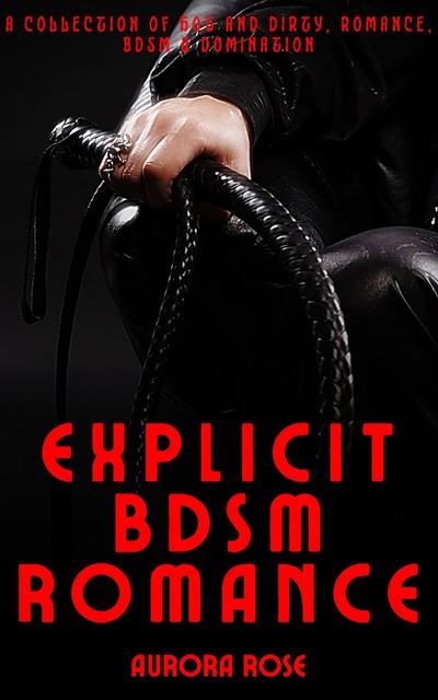 Explicit BDSM Romance – Volume 10, Aurora Rose