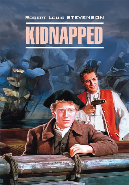 Kidnapped / Похищенный. Книга для чтения на английском языке, Robert Louis Stevenson, Д.В. Павлоцкий