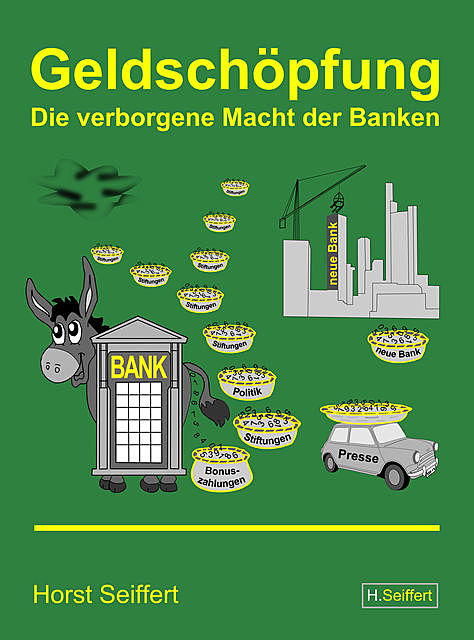 Geldschöpfung: Die verborgene Macht der Banken, Horst Seiffert