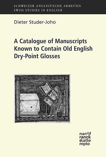 A Catalogue of Manuscripts Known to Contain Old English Dry-Point Glosses, Dieter Studer-Joho