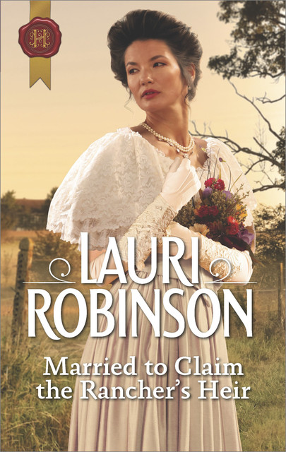 Married To Claim The Rancher's Heir, Lauri Robinson
