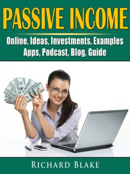 Passive Income How To Guide The Simple System To Make Money Online Within 30 Days, John King