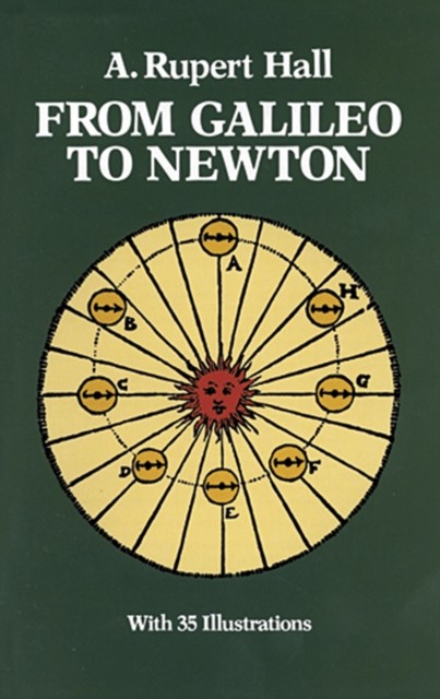 From Galileo to Newton, A.Rupert Hall