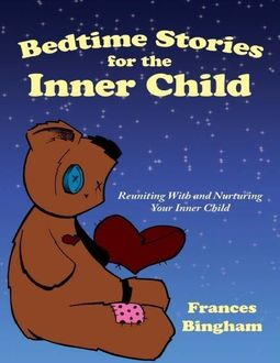 Bedtime Stories for the Inner Child, RMT, CHT, MI Frances Bingham