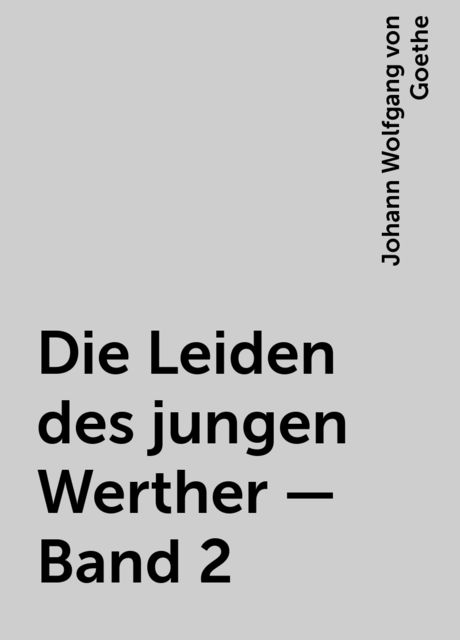 Die Leiden des jungen Werther — Band 2, 