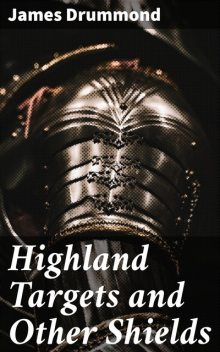 Highland Targets and Other Shields, James Drummond