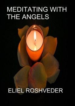 Meditating with the angels, Eliel Roshveder