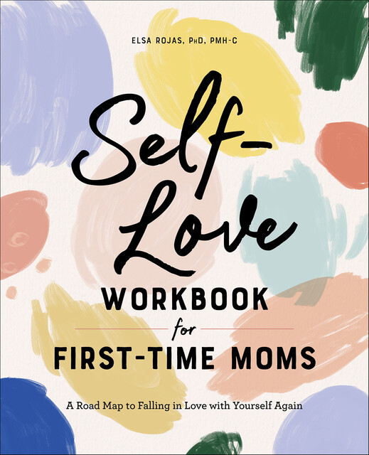Self-Love Workbook for First-Time Moms, Elsa Rojas