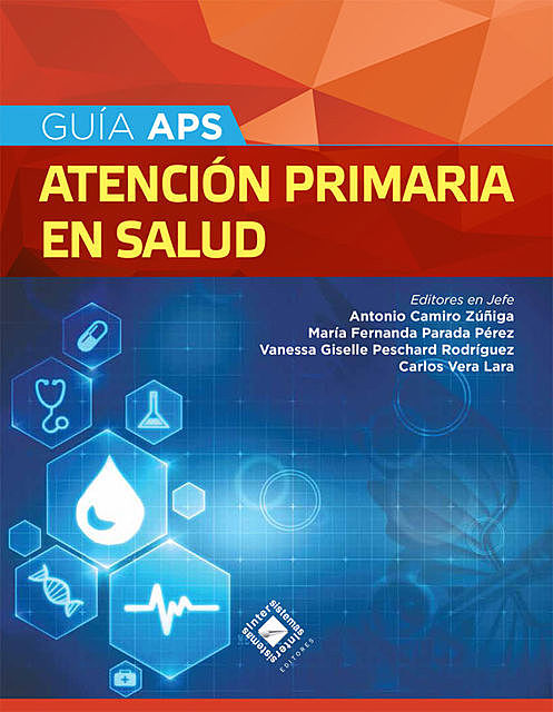 Guía APS. Atención Primaria en Salud, Antonio Zúñiga, Carlos Lara, María Fernanda Parada Pérez, Vanessa Giselle Peschard Rodríguez