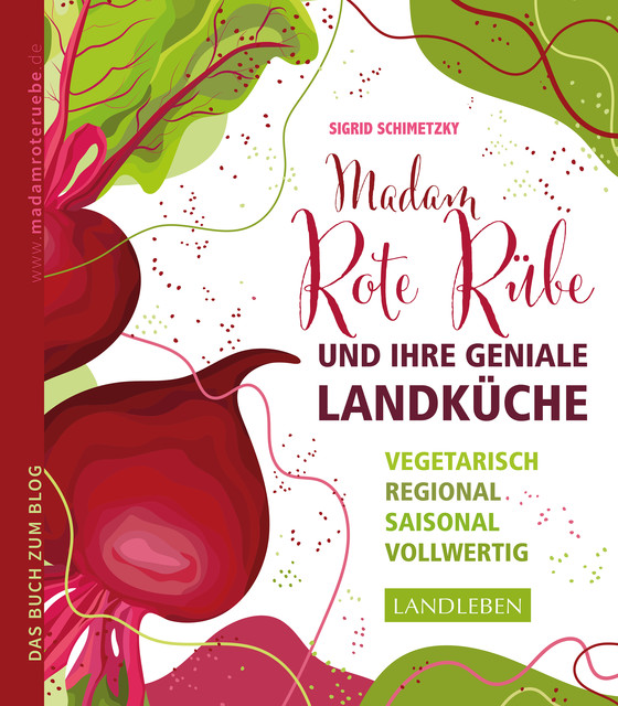 Madam Rote Rübe und ihre geniale Landküche, Sigrid Schimetzky