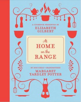 At Home on the Range, Elizabeth Gilbert, Margaret Yardley Potter