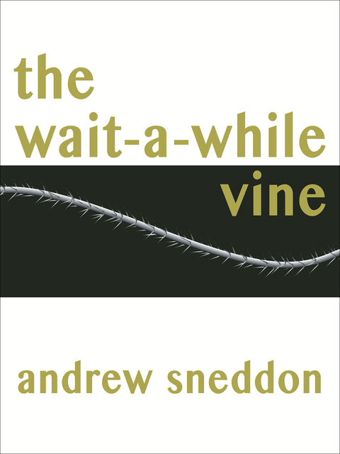 The Wait-a-While Vine, Andrew Sneddon