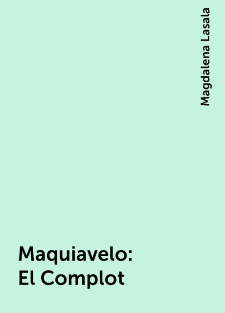 Maquiavelo: El Complot, Magdalena Lasala