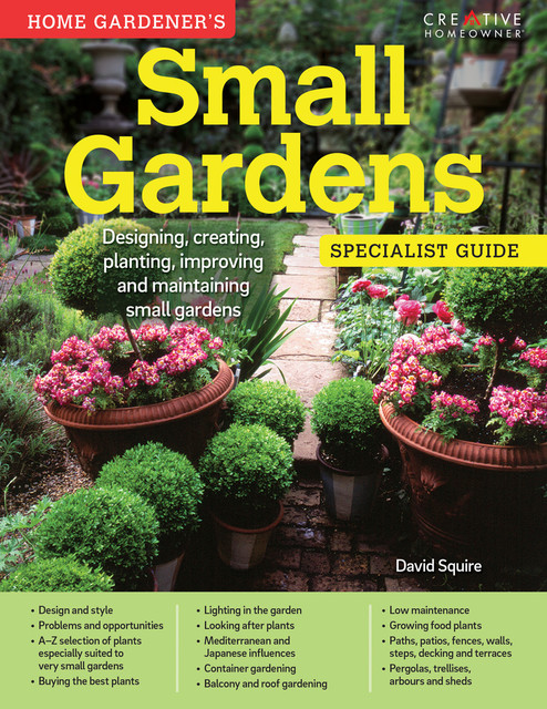 Home Gardener's Small Gardens (UK Only), David Squire