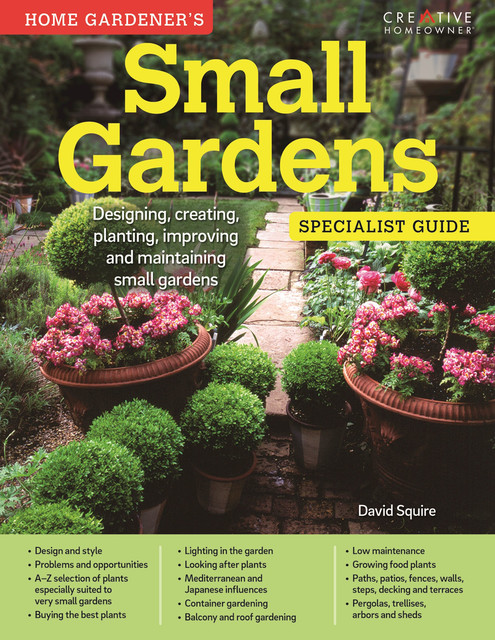 Home Gardener's Small Gardens (UK Only), David Squire