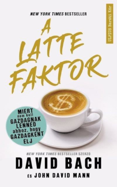 A latte faktor, David Bach, John David Mann