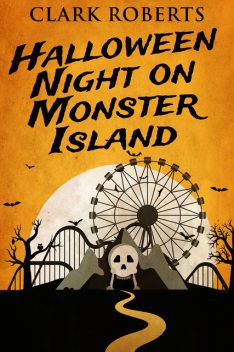Halloween Night On Monster Island, Clark Roberts
