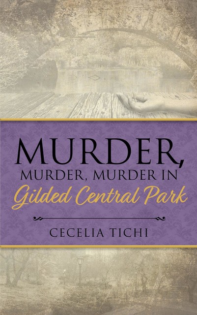 Murder, Murder, Murder in Gilded Central Park, Cecelia Tichi