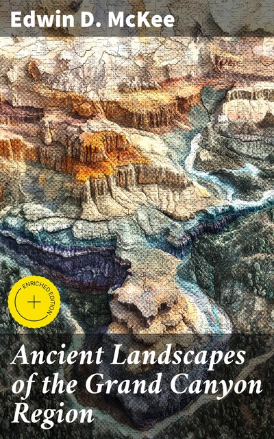 Ancient Landscapes of the Grand Canyon Region, Edwin D. McKee