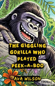 The Giggling Gorilla Who Played Peek-a-Boo, Ava Wilson