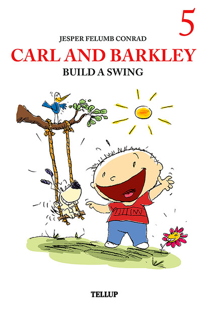 Carl and Barkley #5: Carl and Barkley Build a Swing, Jesper Felumb Conrad