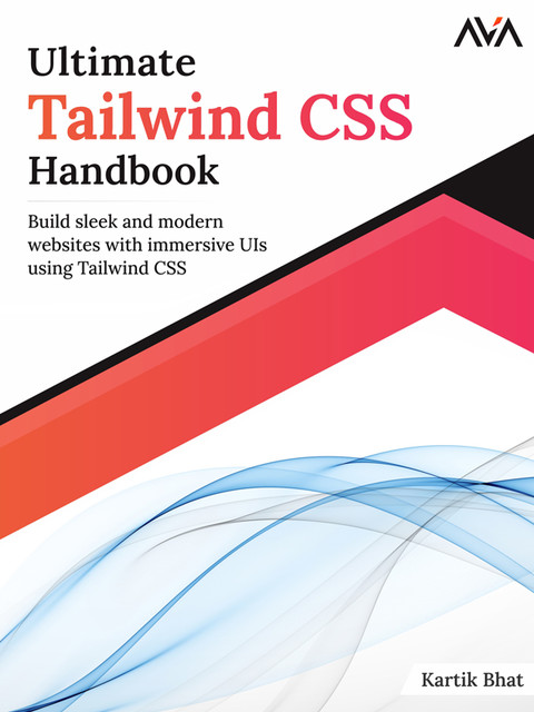 Ultimate Tailwind CSS Handbook, Kartik Bhat