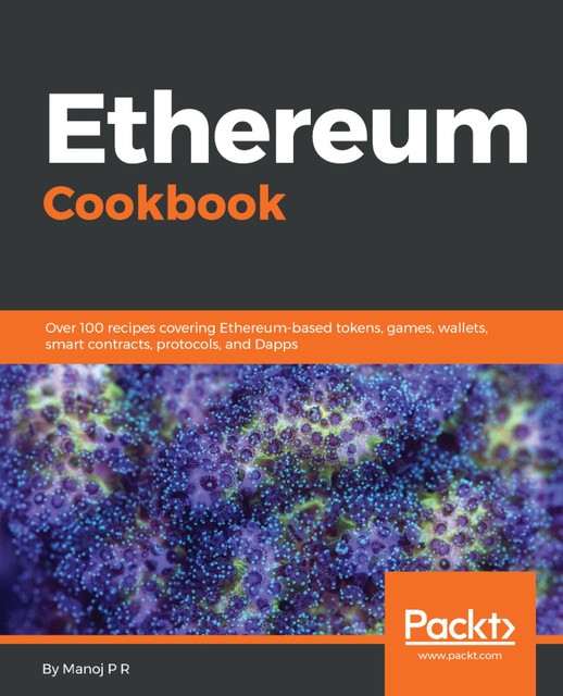 Ethereum Cookbook, Manoj P R
