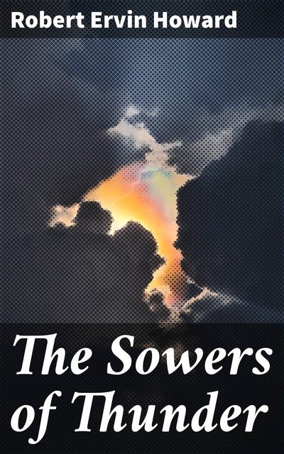 The Sowers of Thunder, Robert E.Howard