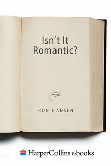 Isn't It Romantic, Ron Hansen