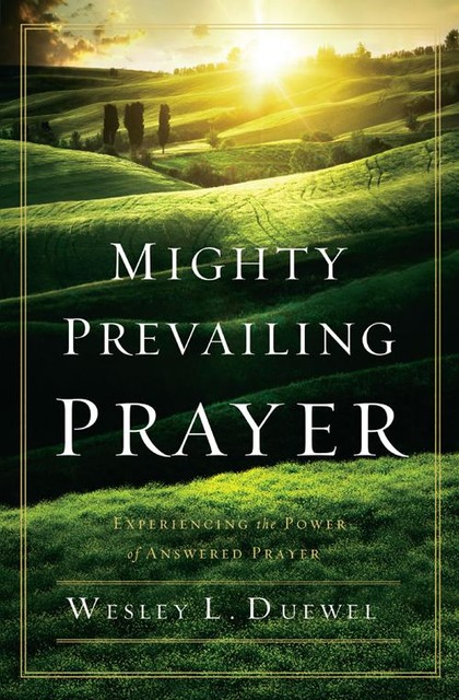 Mighty Prevailing Prayer, Wesley L. Duewel