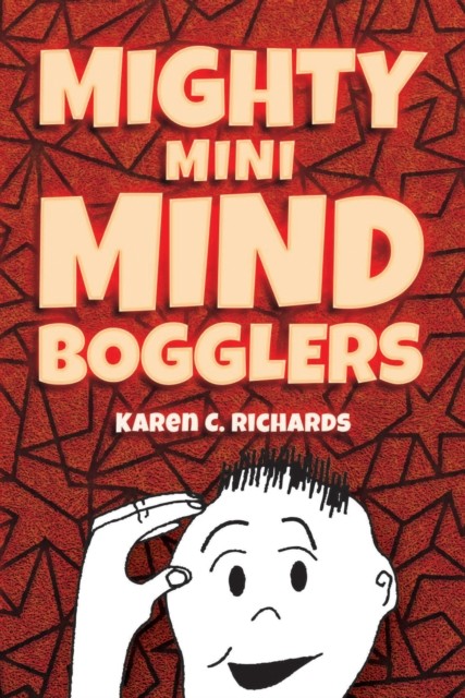 Mighty Mini Mind Bogglers, Karen C.Richards