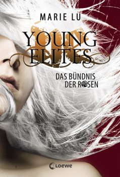 Young Elites (Band 2) – Das Bündnis der Rosen, Marie Lu