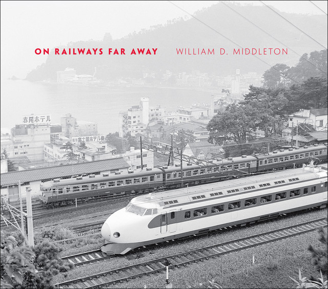 On Railways Far Away, William D.Middleton