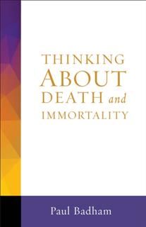 Making Sense of Death and Immortality, Paul Badham